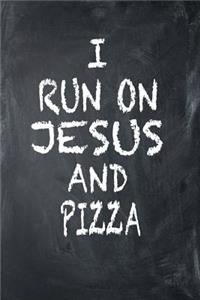 I Run on Jesus and Pizza