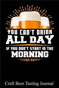 You Can't Drink All Day If You Don't Start in the Morning
