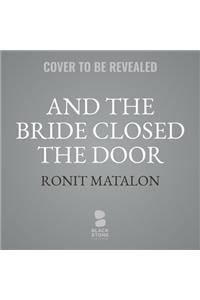 And the Bride Closed the Door Lib/E