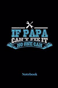 If Papa Cant Fix It No One Can Notebook