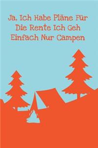 Ja, Ich Habe Pläne Für Die Rente Ich Geh Einfach Nur Campen