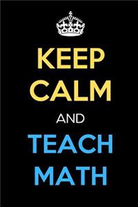 Keep Calm And Teach Math