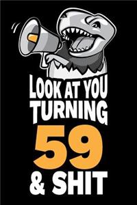 Look At You Turning 59 and Shit