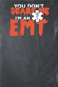 You don't Scare me I'm an EMT