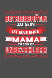 Betriebsrätin Zu Sein Ist Eine Ehre - Mama Zu Sein Ist Unbezahlbar