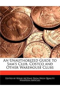 An Unauthorized Guide to Sam's Club, Costco and Other Warehouse Clubs