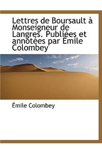 Lettres de Boursault Monseigneur de Langres. Publi Es Et Annot Es Par Mile Colombey