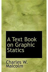 A Text Book on Graphic Statics