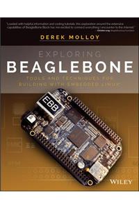 Exploring Beaglebone: Tools and Techniques for Building with Embedded Linux