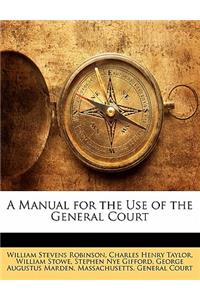 A Manual for the Use of the General Court