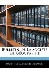 Bulletin de la Société de Géographie