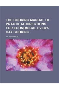 The Cooking Manual of Practical Directions for Economical Every-Day Cooking