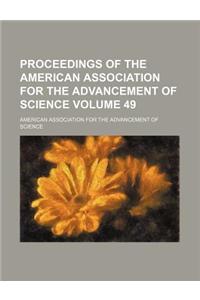 Proceedings of the American Association for the Advancement of Science Volume 49