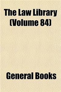 The Law Library (Volume 84)