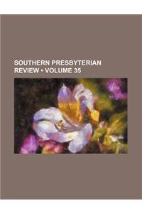 Southern Presbyterian Review (Volume 35)