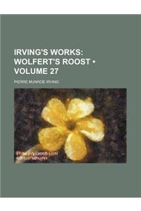 Irving's Works (Volume 27); Wolfert's Roost
