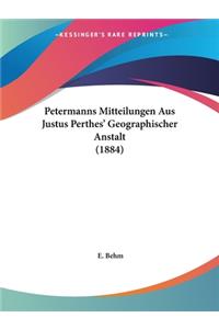 Petermanns Mitteilungen Aus Justus Perthes' Geographischer Anstalt (1884)
