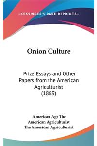 Onion Culture: Prize Essays and Other Papers from the American Agriculturist (1869)