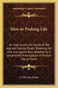 How to Prolong Life