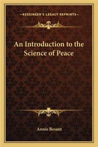 Introduction to the Science of Peace an Introduction to the Science of Peace