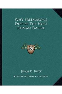 Why Freemasons Despise the Holy Roman Empire