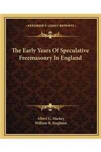 The Early Years Of Speculative Freemasonry In England