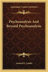 Psychoanalysis and Beyond Psychoanalysis