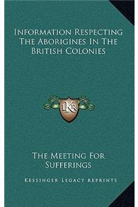 Information Respecting The Aborigines In The British Colonies