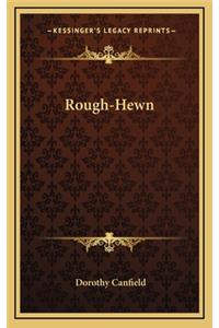 Rough-Hewn