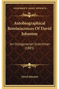 Autobiographical Reminiscences of David Johnston