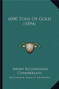 6000 Tons of Gold (1894)