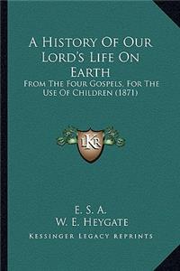 A History of Our Lord's Life on Earth