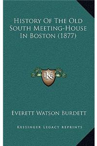 History Of The Old South Meeting-House In Boston (1877)