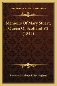 Memoirs Of Mary Stuart, Queen Of Scotland V2 (1844)