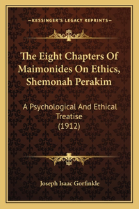 The Eight Chapters Of Maimonides On Ethics, Shemonah Perakim