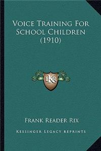 Voice Training For School Children (1910)