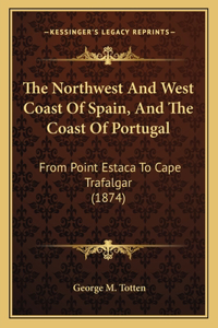 Northwest And West Coast Of Spain, And The Coast Of Portugal