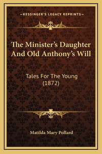 The Minister's Daughter And Old Anthony's Will