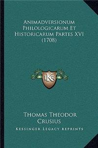 Animadversionum Philologicarum Et Historicarum Partes XVI (1708)