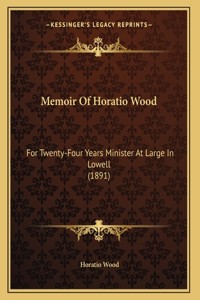 Memoir Of Horatio Wood