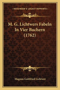 M. G. Lichtwers Fabeln In Vier Buchern (1762)