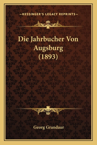 Jahrbucher Von Augsburg (1893)