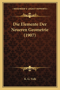 Die Elemente Der Neueren Geometrie (1907)