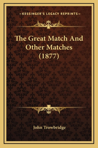 The Great Match And Other Matches (1877)