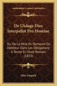 De L'Adage Dies Interpellat Pro Homine