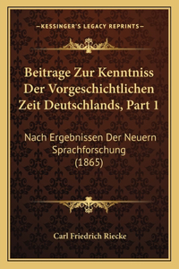 Beitrage Zur Kenntniss Der Vorgeschichtlichen Zeit Deutschlands, Part 1