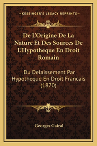 De L'Origine De La Nature Et Des Sources De L'Hypotheque En Droit Romain