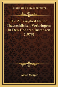 Die Zulassigkeit Neuen Thatsachlichen Vorbringens in Den Hoheren Instanzen (1878)