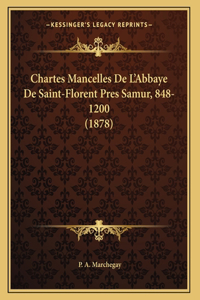 Chartes Mancelles De L'Abbaye De Saint-Florent Pres Samur, 848-1200 (1878)