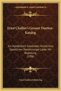 Ernst Challier's Grosser Duetten-Katalog